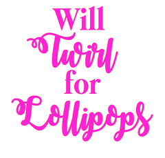 Will Twirl for Lollipops - Customizable Design