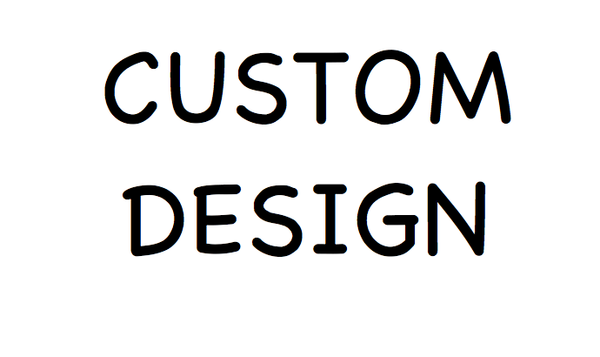 Custom Design - Read Description