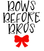 Bows Before Bros Design