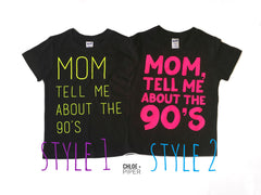 THE ORIGINAL Mom Tell Me About The 90s Tee