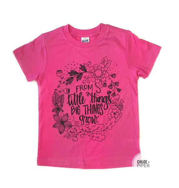 From Little Things Big Things Grow Tee