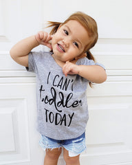 I Can't Toddler Today™ - Tee Shirt